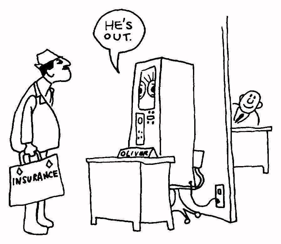 A cartoon. An insurance salesman in a cap, holding a sample case marked INSURANCE, stands at a desk. On the desk sits a computer terminal with a face and a nameplate reading OLIVER, saying "HE'S OUT." Behind a partition on the right, a man hides at his own desk.